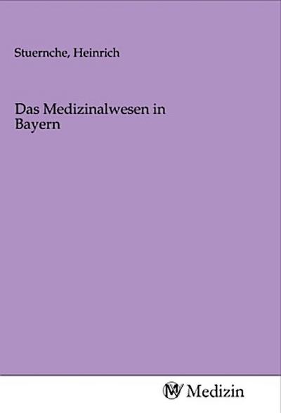 Das Medizinalwesen in Bayern