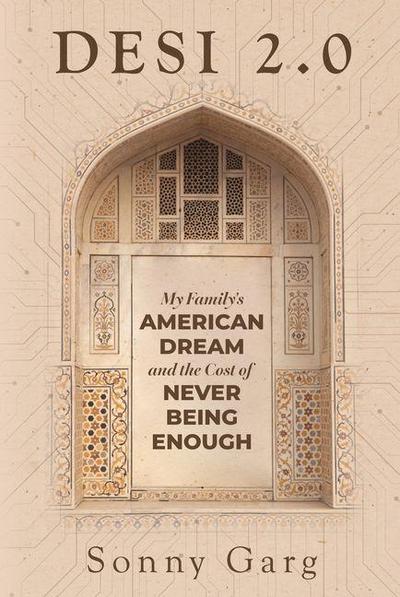 Desi 2.0: My Family’s American Dream and the Cost of Never Being Enough