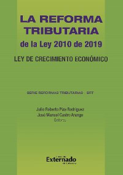 La Reforma Tributaria de la Ley 2010 de 2019. Ley de Crecimiento Económico. Serie Reformas Tributarias –SRT