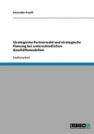 Strategische Partnerwahl und strategische Planung bei unterschiedlichen Geschäftsmodellen
