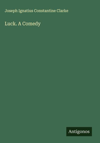 Luck. A Comedy
