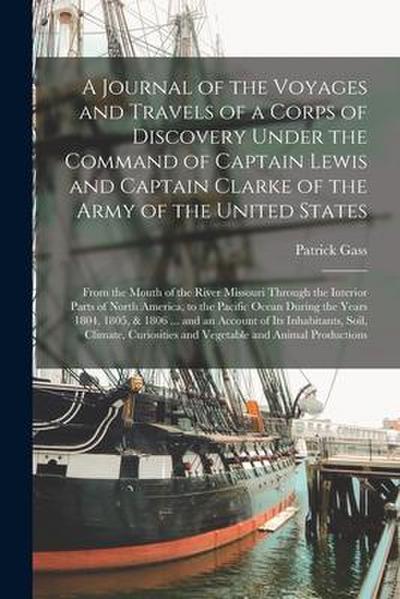 A Journal of the Voyages and Travels of a Corps of Discovery Under the Command of Captain Lewis and Captain Clarke of the Army of the United States [m