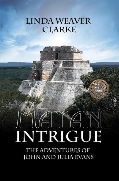 Mayan Intrigue: The Adventures of John and Julia (The Adventures of John and Julia Evans, #2)