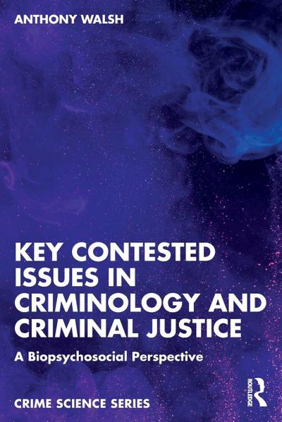 Key Contested Issues in Criminology and Criminal Justice