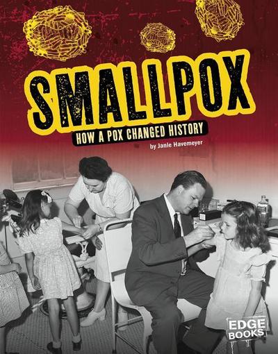 Smallpox: How a Pox Changed History