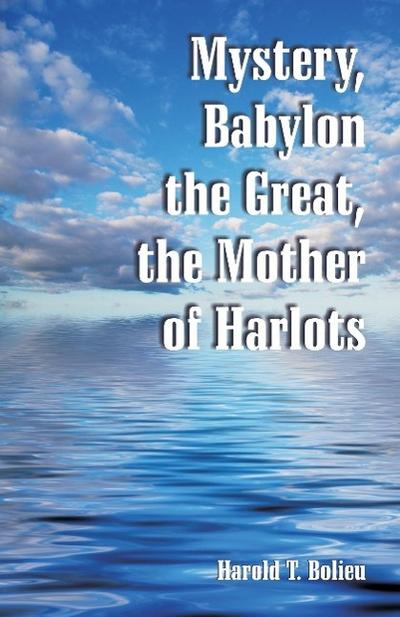 Mystery, Babylon the Great, the Mother of Harlots