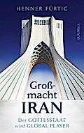 Großmacht Iran: Der Gottesstaat wird Global Player