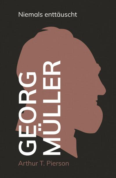 Georg Müller - Niemals enttäuscht