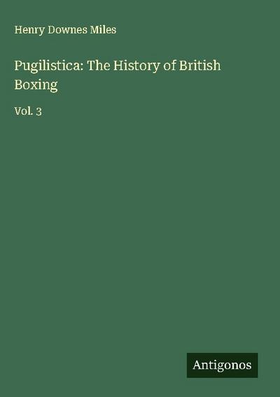 Pugilistica: The History of British Boxing