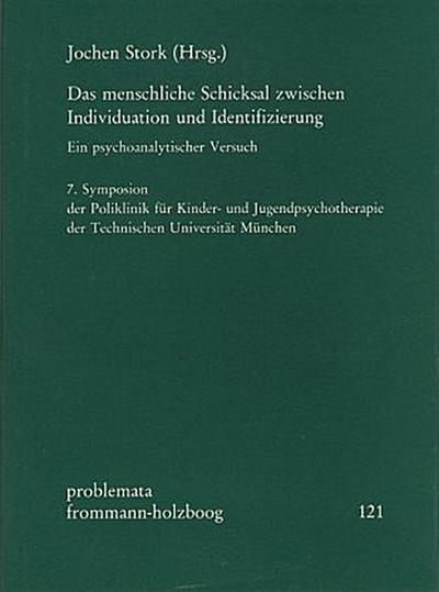 Das menschliche Schicksal zwischen Individuation und Identifizierung. Ein psychoanalytischer Versuch
