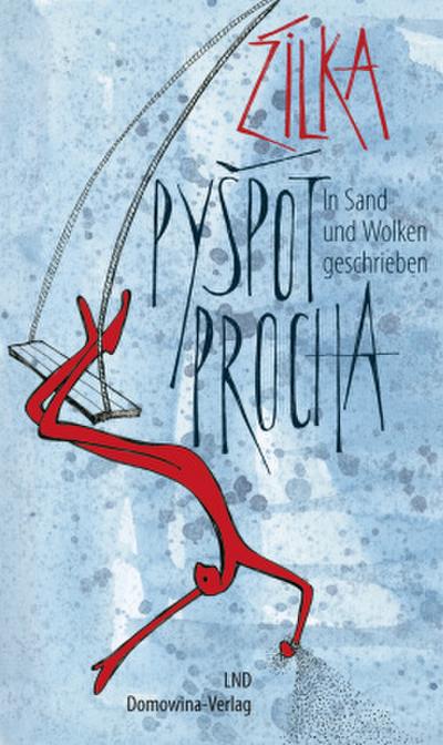 Pyspot procha/ In Sand und Wolken geschrieben