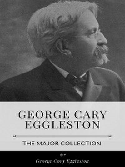 George Cary Eggleston – The Major Collection