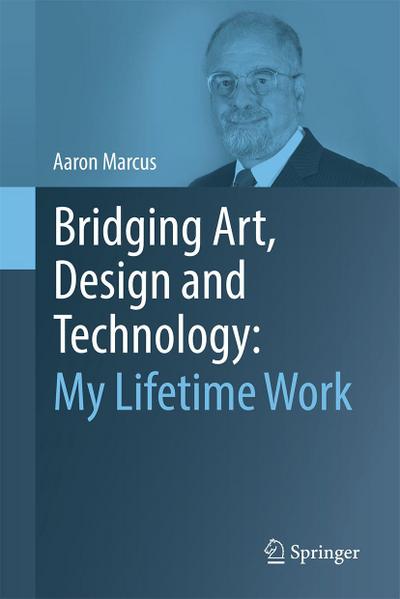 Bridging Art, Design and Technology: My Lifetime Work