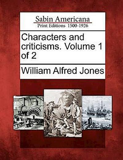Characters and Criticisms. Volume 1 of 2