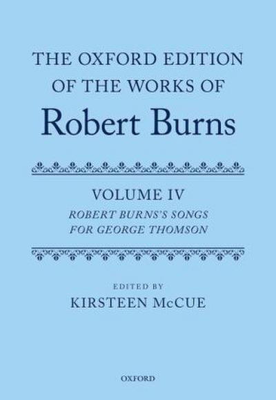 The Oxford Edition of the Works of Robert Burns: Volume IV