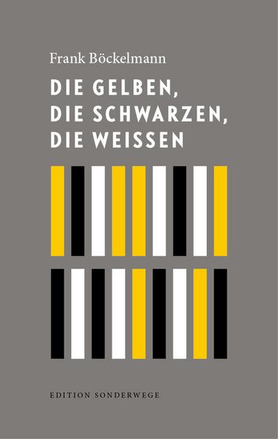 Die Gelben, die Schwarzen, die Weißen