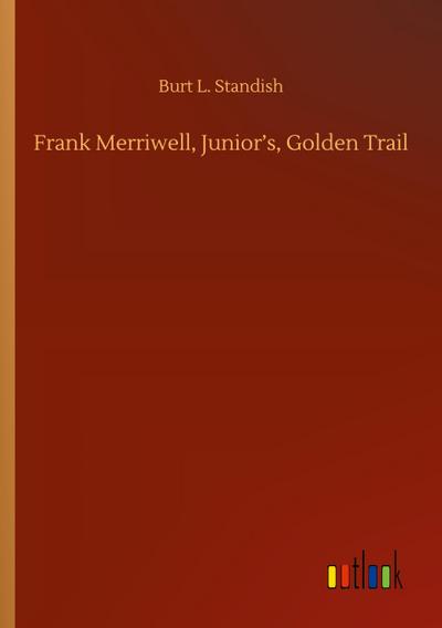 Frank Merriwell, Junior’s, Golden Trail