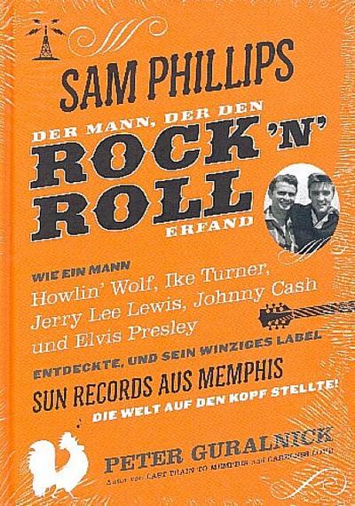 Sam Phillips. Der Mann, der den Rock’n’Roll erfand