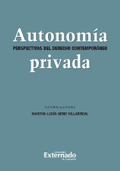 Autonomia Privada. Perspectivas del Derecho Contemporáneo
