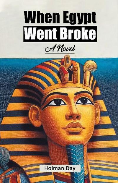 When Egypt Went Broke A Novel