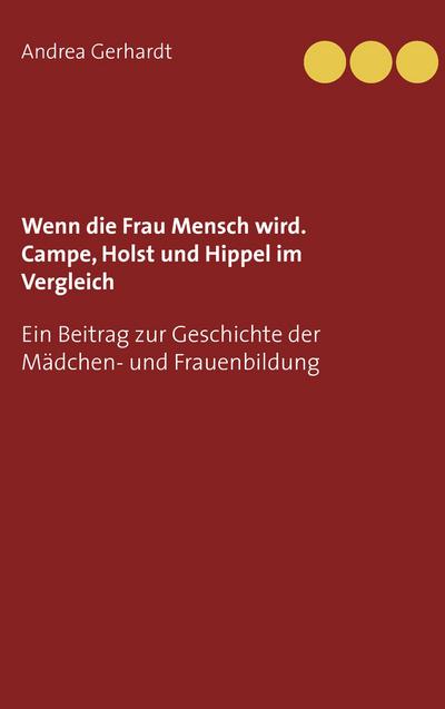 Wenn die Frau Mensch wird. Campe, Holst und Hippel im Vergleich