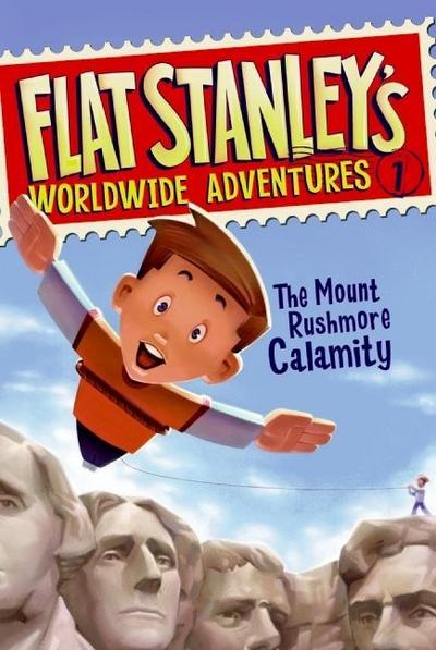 Flat Stanley’s Worldwide Adventures #1: The Mount Rushmore Calamity