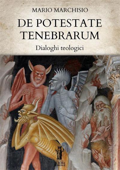 De Potestate Tenebrarum. Dialoghi teologici