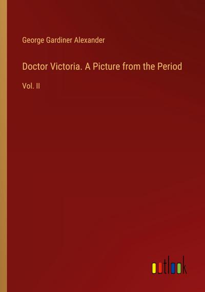 Doctor Victoria. A Picture from the Period