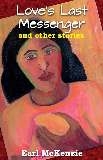 Love’s Last Messenger and other Stories