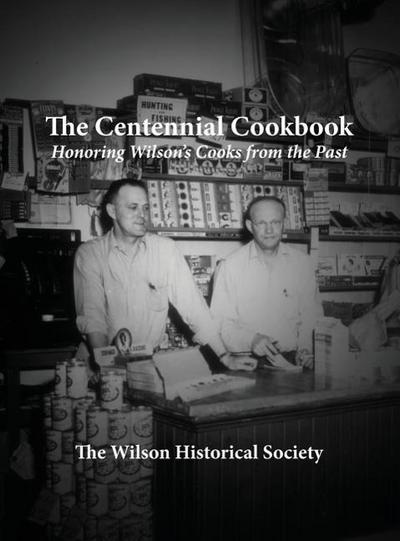The Centennial Cookbook: Honoring Wilson’s Cooks from the Past