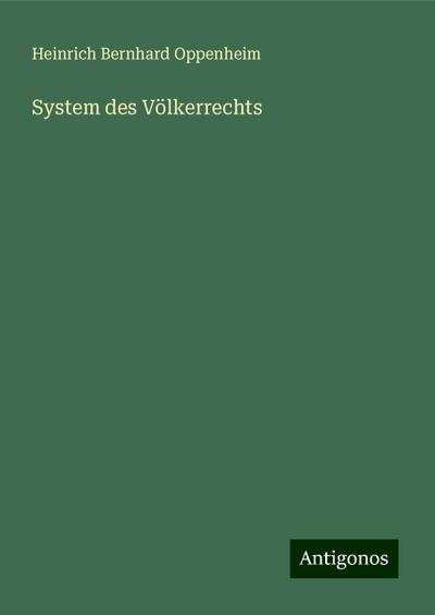 Oppenheim, H: System des Völkerrechts