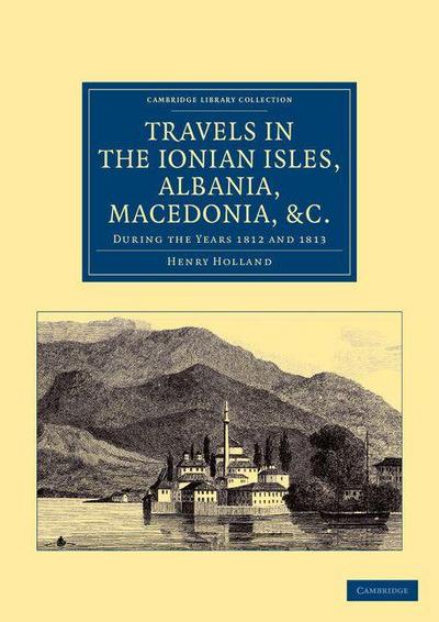 Travels in the Ionian Isles, Albania, Thessaly, Macedonia, &c.