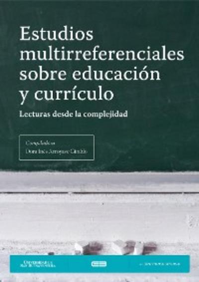 Estudios multirreferenciales sobre educación y currículo