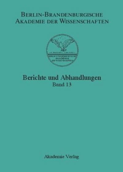 Berichte und Abhandlungen Band 13. Bd.13