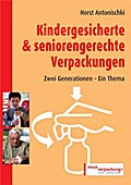 Kindergesicherte & seniorengerechte Verpackungen - Horst Antonischki