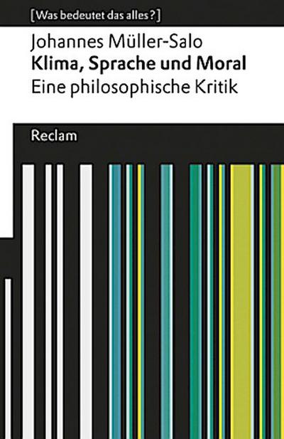 Klima, Sprache und Moral. Eine philosophische Kritik. [Was bedeutet das alles?]