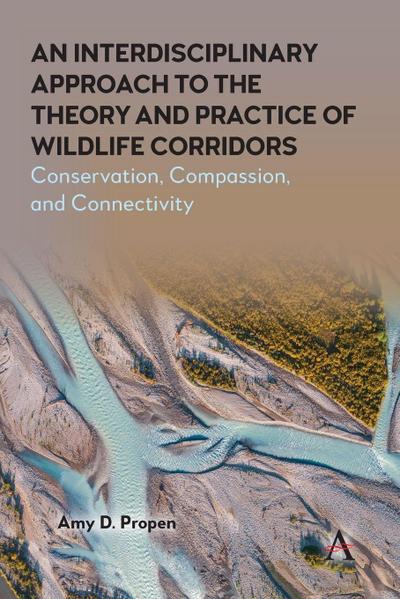 An Interdisciplinary Approach to the Theory and Practice of Wildlife Corridors