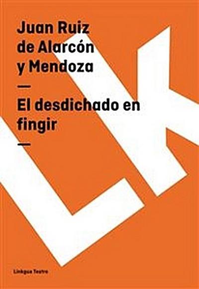 El desdichado en fingir