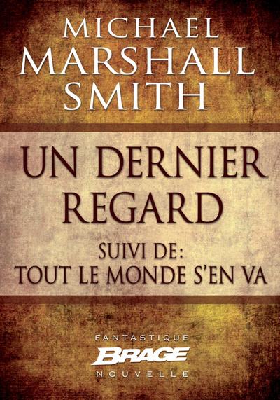 Un dernier regard (suivi de) Tout le monde s’en va