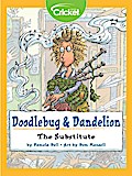 Doodlebug & Dandelion: The Substitute