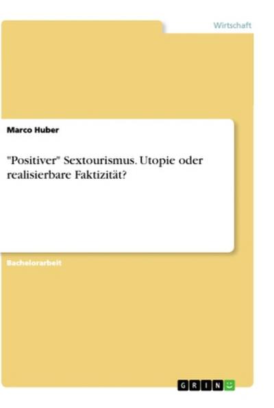 "Positiver" Sextourismus. Utopie oder realisierbare Faktizität?