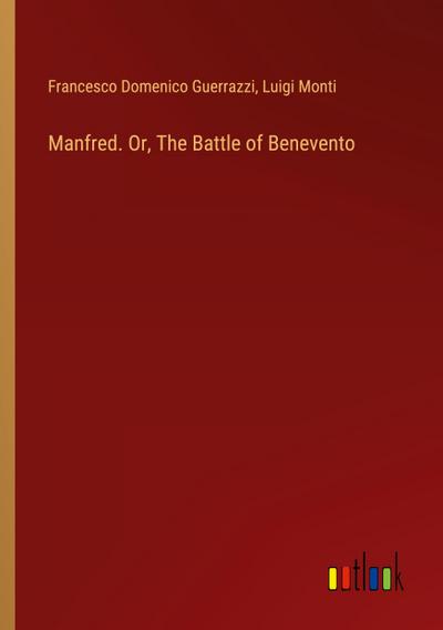 Manfred. Or, The Battle of Benevento