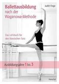 Ballettausbildung nach der Waganowa-Methode von Judith Frege | Buch