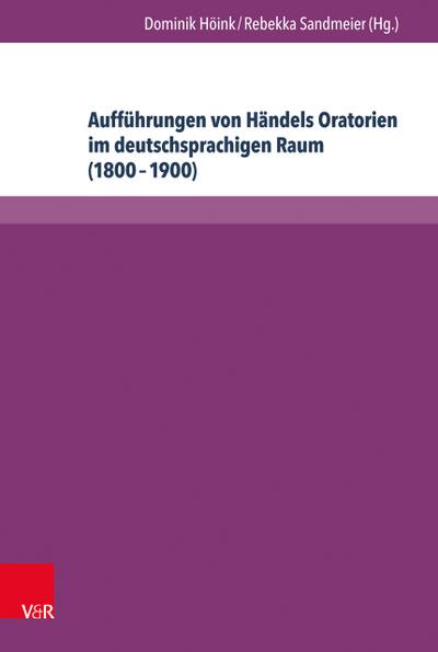 Aufführungen von Händels Oratorien im deutschsprachigen Raum (1800 - 1900)