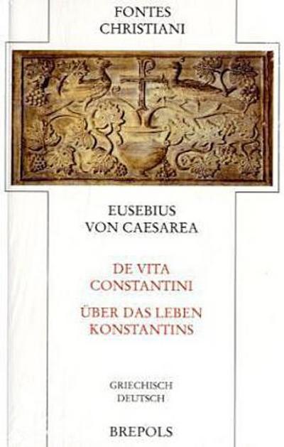 Fontes Christiani (FC) Über das Leben Konstantins. De vita Constantini