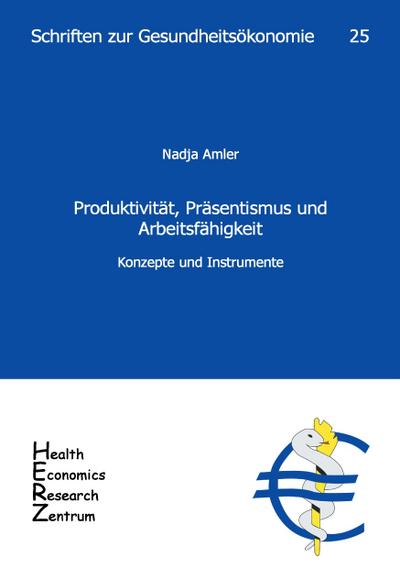 Produktivität, Präsentismus und Arbeitsfähigkeit - Konzepte und Instrumente