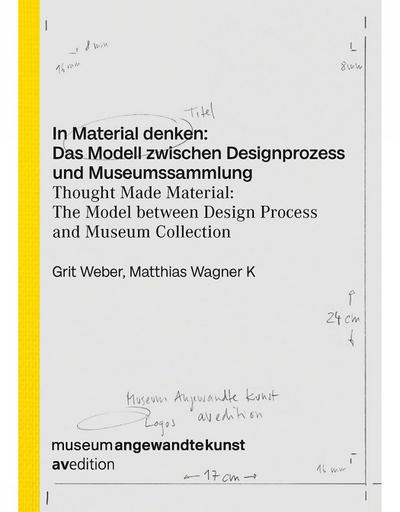 In Material denken: Das Modell zwischen Designprozess und Museumssammlung