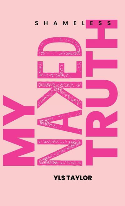 Shameless My Naked Truth