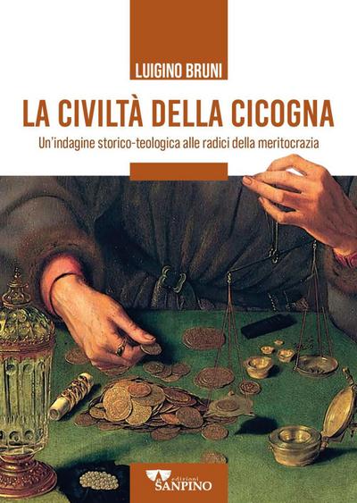 La civiltà della cicogna. Un’indagine storico-teologica alle radici della meritocrazia
