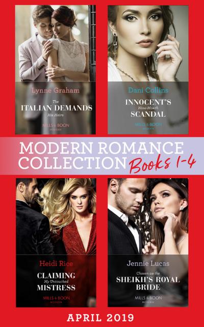 Modern Romance April 2019 Books 1-4: The Italian Demands His Heirs (Billionaires at the Altar) / Innocent’s Nine-Month Scandal / Chosen as the Sheikh’s Royal Bride / Claiming My Untouched Mistress